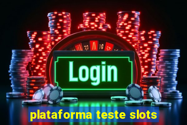 plataforma teste slots